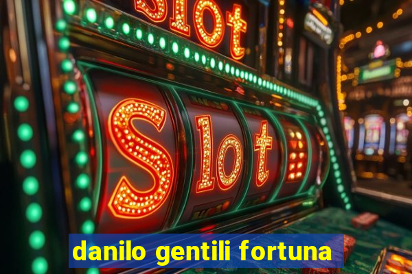 danilo gentili fortuna